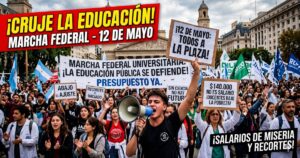 Multitudinaria Marcha Federal Universitaria el 12 de mayo contra el ajuste brutal de Javier Milei, estudiantes y docentes exigen presupuesto urgente para evitar el cierre de las universidades públicas.