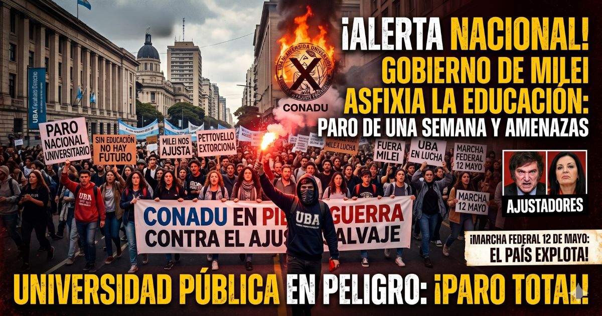 Paro universitario nacional contra el ajuste de Milei y Pettovello. Marcha federal universitaria del 12 de mayo por la Ley de Financiamiento.