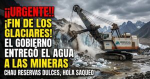 Imagen que muestra una excavadora minera gigante destruyendo un glaciar de hielo y roca en las montañas, con un texto superpuesto alarmista en rojo y amarillo que dice: ¡¡URGENTE!! ¡FIN DE LOS GLACIARES! EL GOBIERNO ENTREGÓ EL AGUA A LAS MINERAS. Chau reservas dulces, hola saqueo.