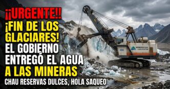 Imagen que muestra una excavadora minera gigante destruyendo un glaciar de hielo y roca en las montañas, con un texto superpuesto alarmista en rojo y amarillo que dice: ¡¡URGENTE!! ¡FIN DE LOS GLACIARES! EL GOBIERNO ENTREGÓ EL AGUA A LAS MINERAS. Chau reservas dulces, hola saqueo.