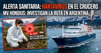 Brote de Hantavirus en el crucero MV Hondius: investigación del Instituto Malbrán en Ushuaia, Argentina.