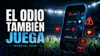 Portada del Mundial 2026 sobre el discurso de odio en redes sociales y la advertencia de FIFA.