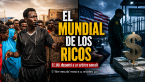 Portada de la nota El Mundial de los ricos, con un árbitro somalí frente a una escena de control migratorio de Estados Unidos, bandera norteamericana, dólar y dinero