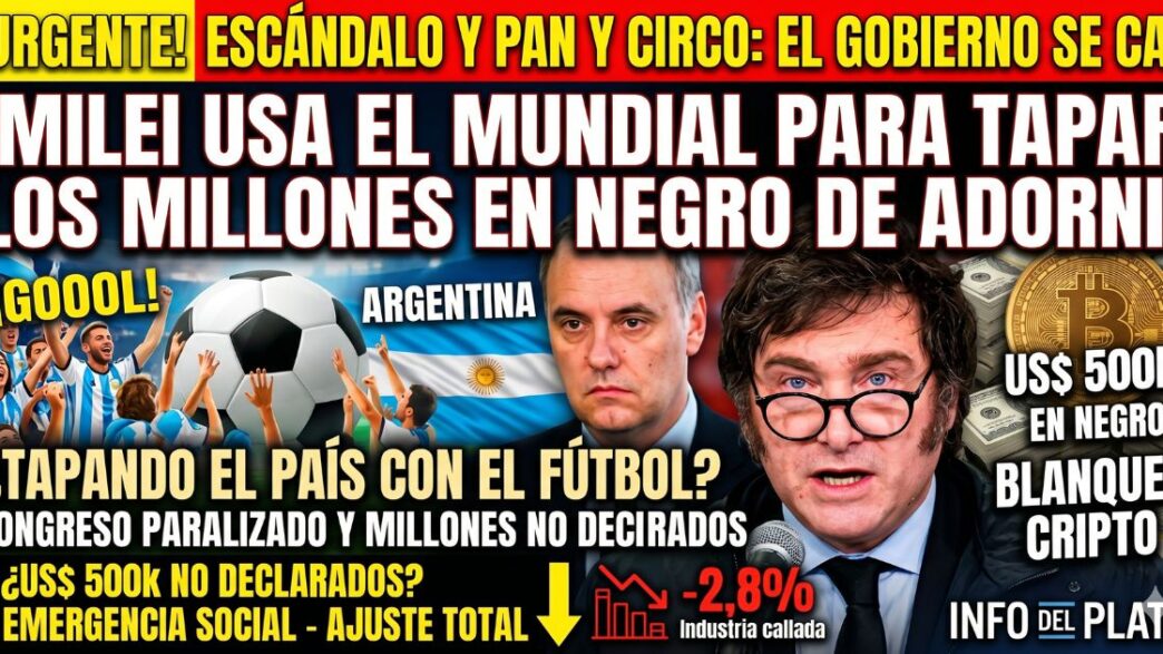 Manuel Adorni y Javier Milei escándalo por declaración jurada millones en criptomonedas y crisis social tapada por el Mundial