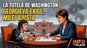 LA TUTELA DE WASHINGTON: GEORGIEVA LLEGA PARA PASAR REVISTA