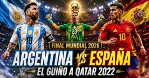 Argentina vs España en la final del Mundial 2026, con la Selección Argentina de celeste y blanco y el Dibu Martínez vestido de verde.