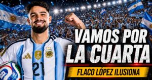 Flaco López con la camiseta de la Selección Argentina frente a una multitud de hinchas y el mensaje “Vamos por la cuarta”.