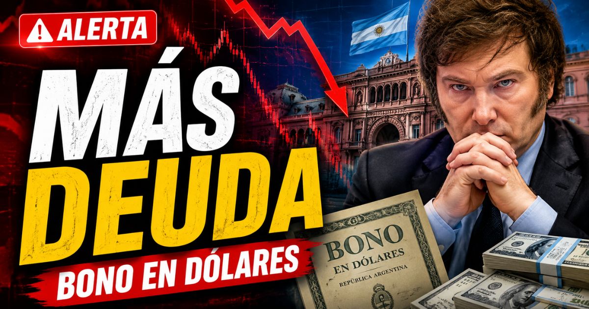 Miniatura de noticia sobre el nuevo bono en dólares del Gobierno de Milei, con alerta por más deuda, gráficos financieros en caída, dólares y una imagen de crisis económica en Argentina.