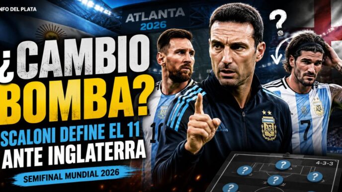 Lionel Scaloni define la formación de Argentina contra Inglaterra para la semifinal del Mundial 2026.