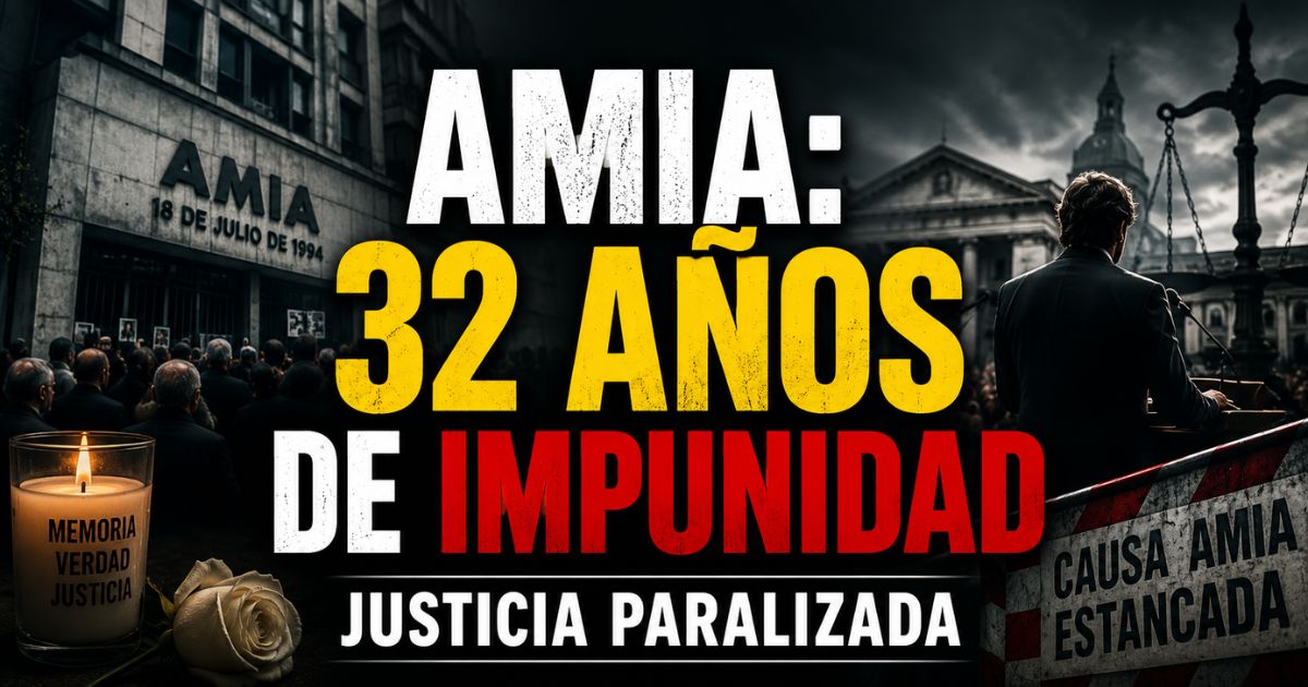 AMIA: 32 años de impunidad y Justicia paralizada tras el atentado que dejó 85 víctimas en Argentina.