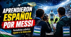 Miniatura viral sobre periodistas de Uzbekistán que aprendieron español por Messi y siguen a la Selección Argentina en el Mundial 2026.