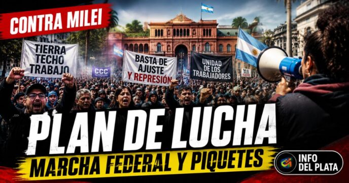 Plan de lucha contra Milei con movimientos sociales, marcha federal y piquetes frente a la Casa Rosada.
