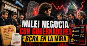 Milei y los gobernadores negocian cambios en el Banco Central mientras el BCRA queda en el centro de la disputa política.