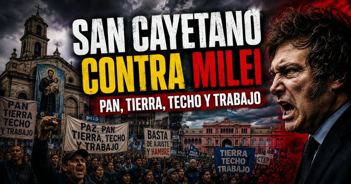 San Cayetano contra Milei: marcha por pan, tierra, techo y trabajo frente a la crisis social