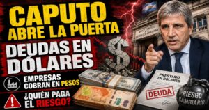 Créditos en dólares para empresas: Caputo habilita préstamos a firmas que cobran en pesos y aumenta el riesgo cambiario.